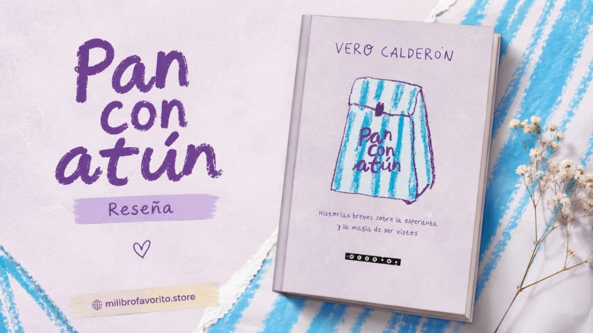 Pan con atún, de Vero Calderón: historias sobre quienes consiguen vernos cuando nadie más lo hace